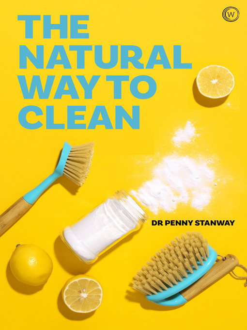 Title details for The Natural Way to Clean by Dr. Penny Stanway - Available